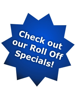 Check Out Our Roll Off Specials!